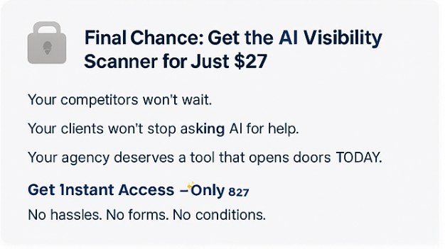 Final Chance: Get the AI Visibility Scanner for Just $27